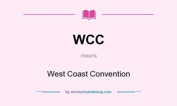 What does WCC mean? It stands for West Coast Convention