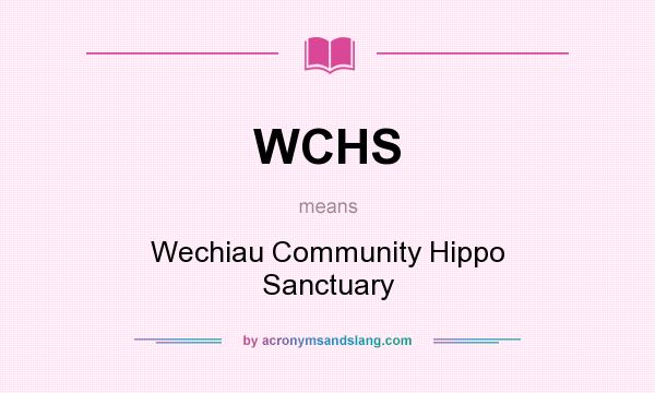 What does WCHS mean? It stands for Wechiau Community Hippo Sanctuary