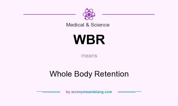 What does WBR mean? It stands for Whole Body Retention