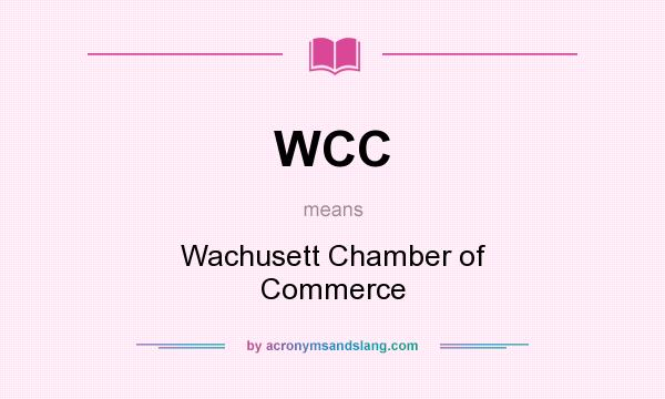 What does WCC mean? It stands for Wachusett Chamber of Commerce