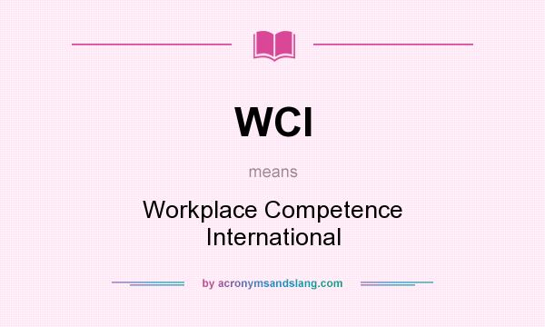 What does WCI mean? It stands for Workplace Competence International