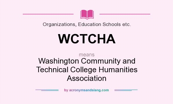 What does WCTCHA mean? It stands for Washington Community and Technical College Humanities Association