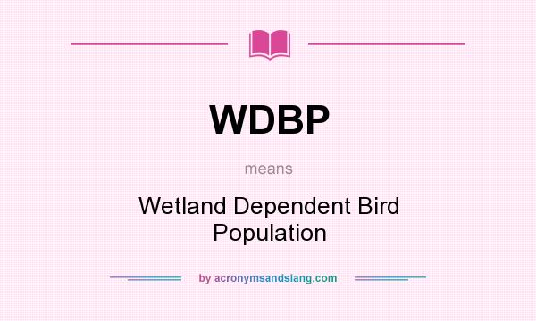 What does WDBP mean? It stands for Wetland Dependent Bird Population