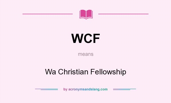 What does WCF mean? It stands for Wa Christian Fellowship
