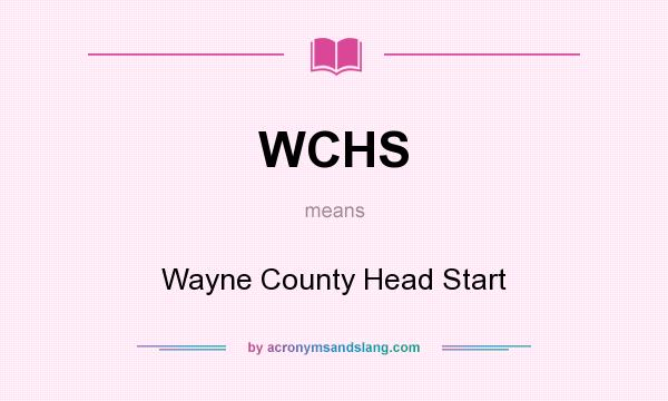 What does WCHS mean? It stands for Wayne County Head Start