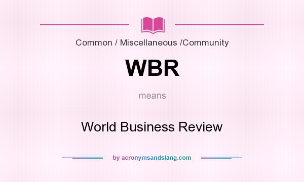 What does WBR mean? It stands for World Business Review