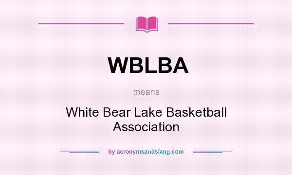 What does WBLBA mean? It stands for White Bear Lake Basketball Association