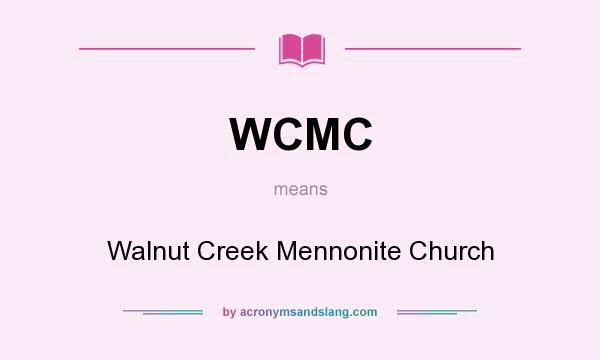 What does WCMC mean? It stands for Walnut Creek Mennonite Church