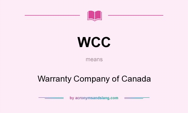 What does WCC mean? It stands for Warranty Company of Canada