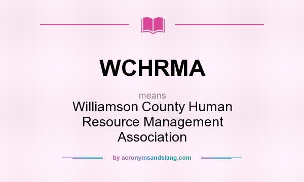 What does WCHRMA mean? It stands for Williamson County Human Resource Management Association