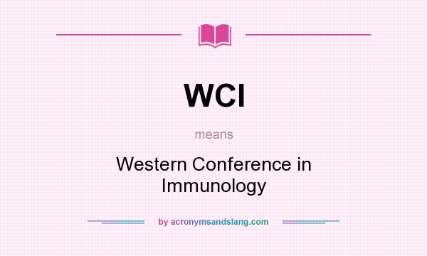 What does WCI mean? It stands for Western Conference in Immunology