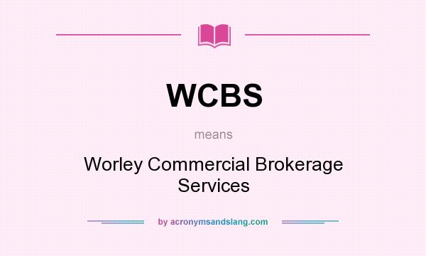 What does WCBS mean? It stands for Worley Commercial Brokerage Services