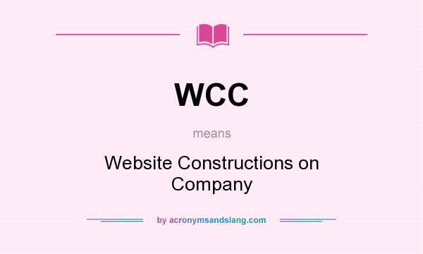 What does WCC mean? It stands for Website Constructions on Company