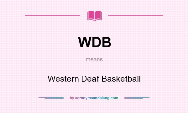 What does WDB mean? It stands for Western Deaf Basketball