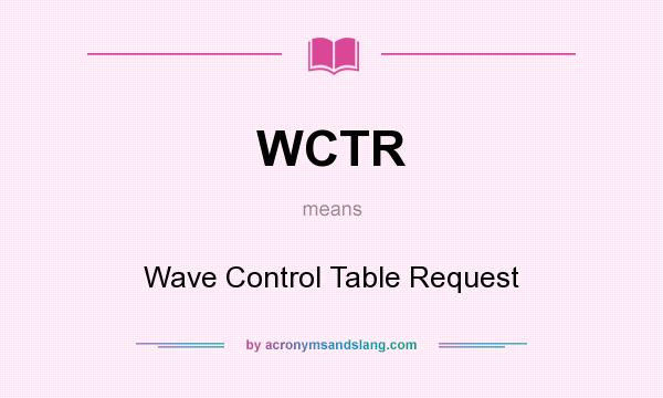 What does WCTR mean? It stands for Wave Control Table Request