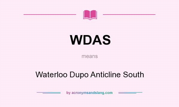 What does WDAS mean? It stands for Waterloo Dupo Anticline South