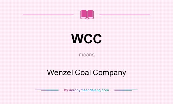 What does WCC mean? It stands for Wenzel Coal Company