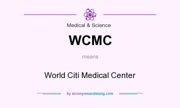 What does WCMC mean? It stands for World Citi Medical Center