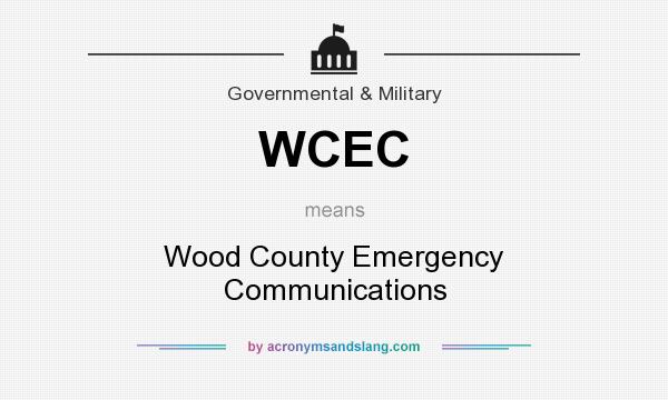What does WCEC mean? It stands for Wood County Emergency Communications