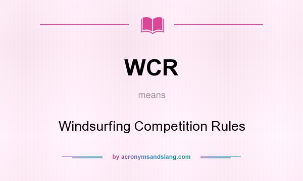 What does WCR mean? It stands for Windsurfing Competition Rules