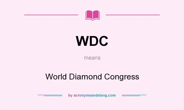 What does WDC mean? It stands for World Diamond Congress