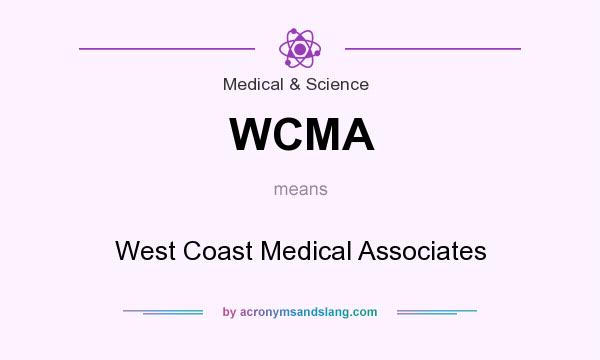 What does WCMA mean? It stands for West Coast Medical Associates