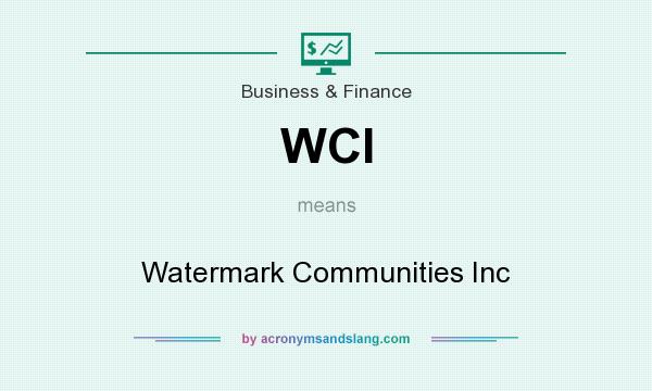 What does WCI mean? It stands for Watermark Communities Inc