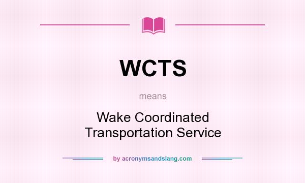 What does WCTS mean? It stands for Wake Coordinated Transportation Service