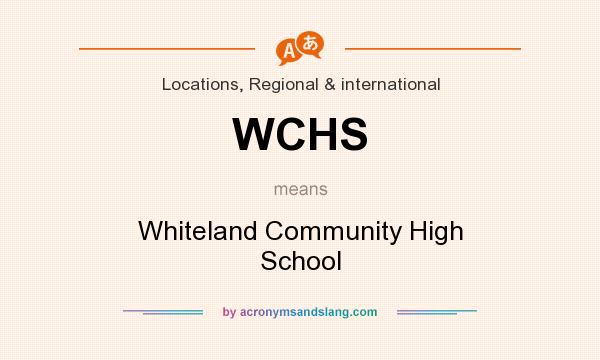 What does WCHS mean? It stands for Whiteland Community High School