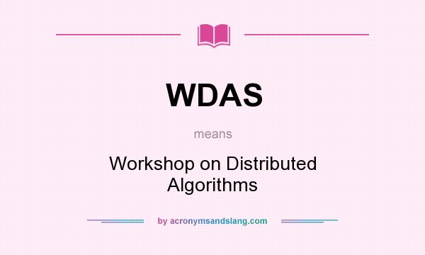 What does WDAS mean? It stands for Workshop on Distributed Algorithms