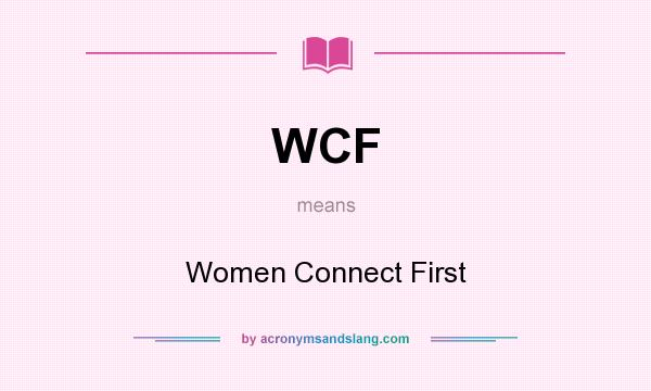 What does WCF mean? It stands for Women Connect First