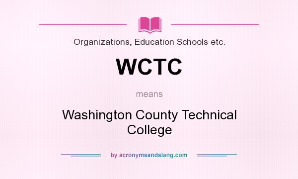What does WCTC mean? It stands for Washington County Technical College