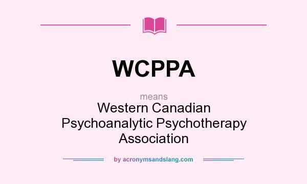 What does WCPPA mean? It stands for Western Canadian Psychoanalytic Psychotherapy Association