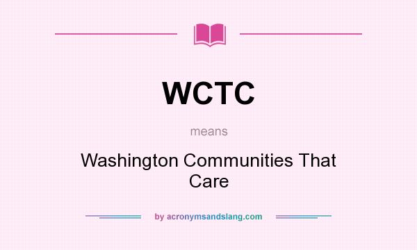 What does WCTC mean? It stands for Washington Communities That Care