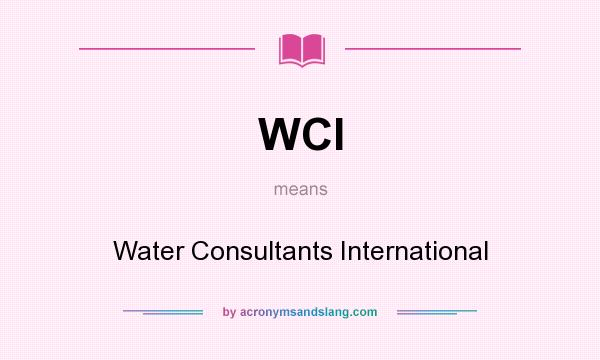 What does WCI mean? It stands for Water Consultants International
