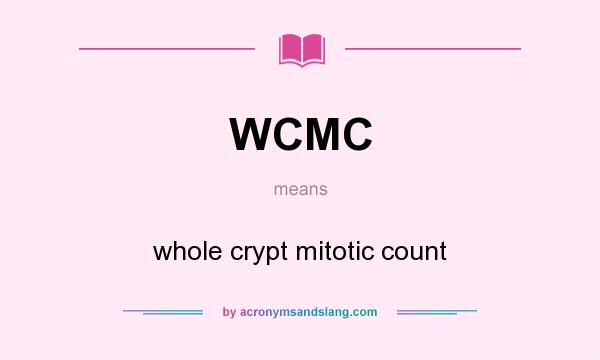 What does WCMC mean? It stands for whole crypt mitotic count