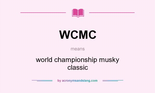 What does WCMC mean? It stands for world championship musky classic