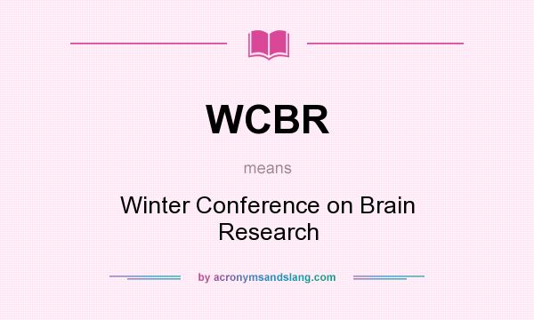 What does WCBR mean? It stands for Winter Conference on Brain Research