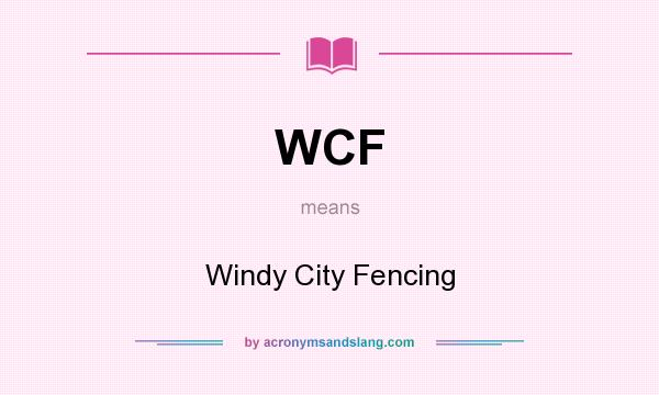 What does WCF mean? It stands for Windy City Fencing