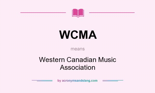 What does WCMA mean? It stands for Western Canadian Music Association