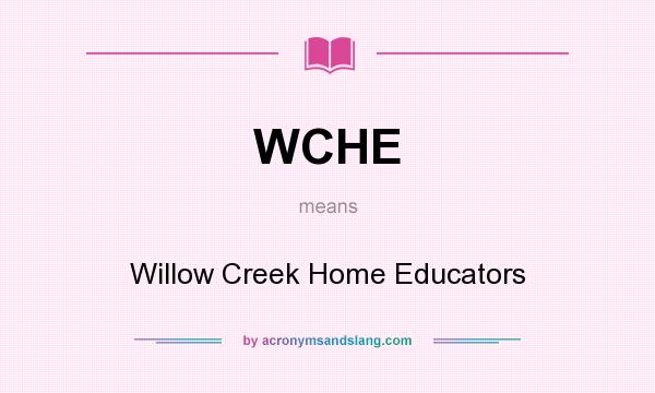What does WCHE mean? It stands for Willow Creek Home Educators