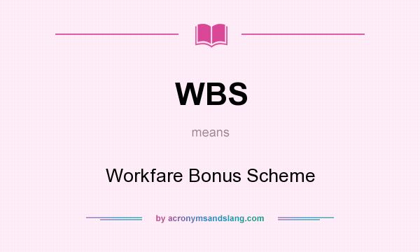 What does WBS mean? It stands for Workfare Bonus Scheme