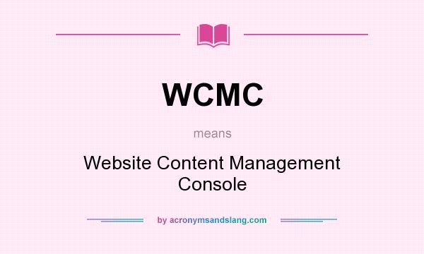 What does WCMC mean? It stands for Website Content Management Console