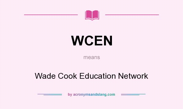 What does WCEN mean? It stands for Wade Cook Education Network