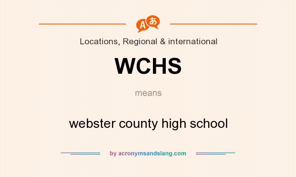 What does WCHS mean? It stands for webster county high school