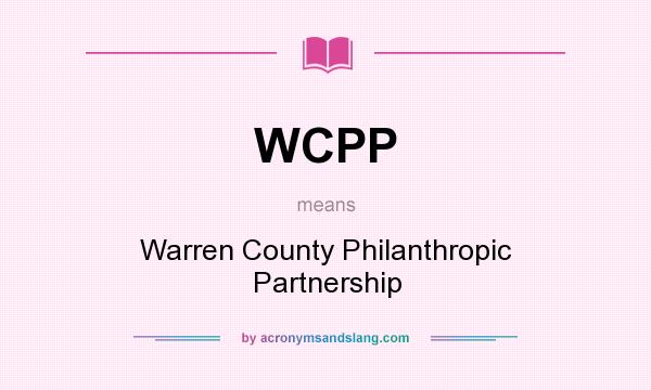 What does WCPP mean? It stands for Warren County Philanthropic Partnership