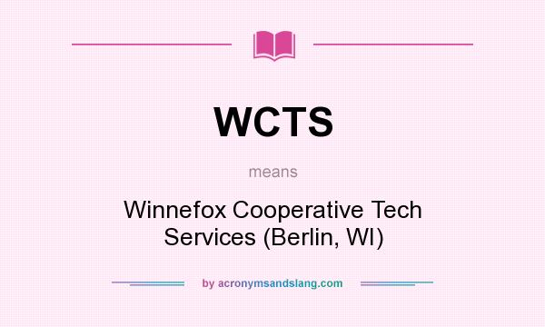 What does WCTS mean? It stands for Winnefox Cooperative Tech Services (Berlin, WI)