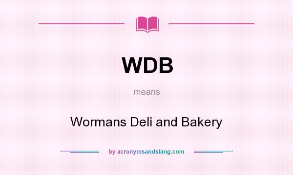 What does WDB mean? It stands for Wormans Deli and Bakery