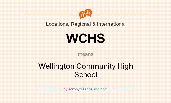 What does WCHS mean? It stands for Wellington Community High School