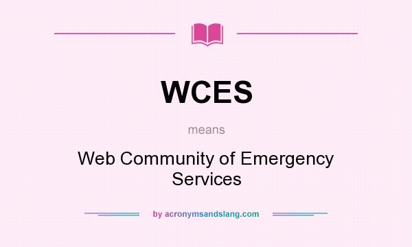 What does WCES mean? It stands for Web Community of Emergency Services